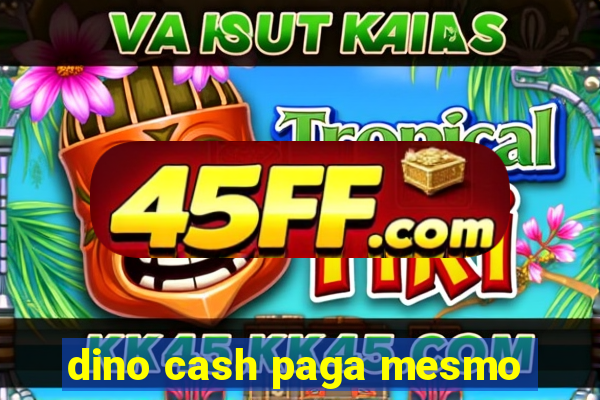 dino cash paga mesmo
